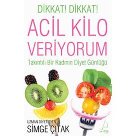 Acil Kılo Veriyorum Takıntılı Bir Kadının Diyet Günlüğü - Simge Çıtak