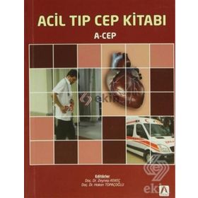 Acil Tıp Cep Kitabı - Huriye Akay Ahmet Baydın Ali Kemal Erenler Arda Yılmaz Arzu Denizbaşı Atilla Türkyılmaz Ayfer Keleş Ayşe Öner Başak Bayram Cuma Yıldırım Deniz Yerdelen Erhan Dedeoğlu Filiz Koç Hakan Topaçoğlu İbrahim Türkçüer Mehtap Bulut Murat Eroğ