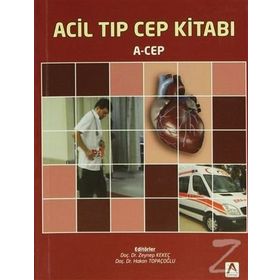 Acil Tıp Cep Kitabı - Huriye Akay Ahmet Baydın Ali Kemal Erenler Arda Yılmaz Arzu Denizbaşı Atilla Türkyılmaz Ayfer Keleş Ayşe Öner Başak Bayram Cuma Yıldırım Deniz Yerdelen Erhan Dedeoğlu Filiz Koç Hakan Topaçoğlu İbrahim Türkçüer Mehtap Bulut Murat Eroğ