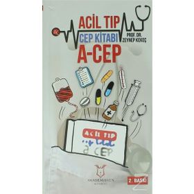 Acil Tıp Cep Kitabı - Huriye Akay Ahmet Baydın Ali Kemal Erenler Arda Yılmaz Arzu Denizbaşı Atilla Türkyılmaz Ayfer Keleş Ayşe Öner Başak Bayram Cuma Yıldırım Deniz Yerdelen Erhan Dedeoğlu Filiz Koç Hakan Topaçoğlu İbrahim Türkçüer Mehtap Bulut Murat Eroğ