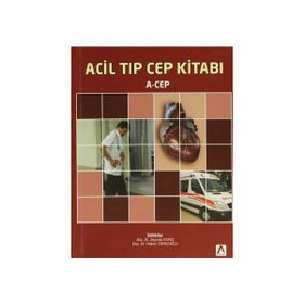 Acil Tıp Cep Kitabı - Huriye Akay Ahmet Baydın Ali Kemal Erenler Arda Yılmaz Arzu Denizbaşı Atilla Türkyılmaz Ayfer Keleş Ayşe Öner Başak Bayram Cuma Yıldırım Deniz Yerdelen Erhan Dedeoğlu Filiz Koç Hakan Topaçoğlu İbrahim Türkçüer Mehtap Bulut Murat Eroğ