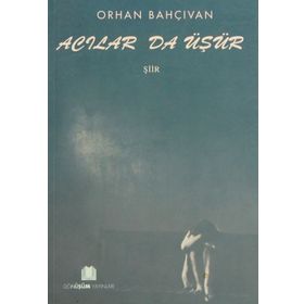 Acılar da Üşür - Orhan Bahçıvan