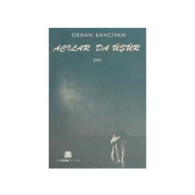 Acılar da Üşür - Orhan Bahçıvan