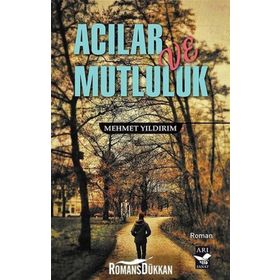 Acılar ve Mutluluk - Mehmet Yıldırım