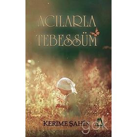 Acılara Tebessüm - Kerime Şahin
