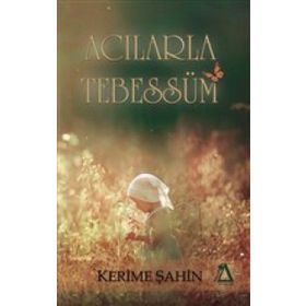 Acılara Tebessüm - Kerime Şahin