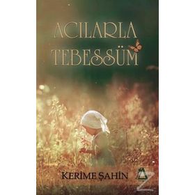 Acılara Tebessüm - Kerime Şahin