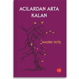 Acılardan Arta Kalan - Nadire Yetiş
