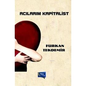 Acılarım Kapitalist - Furkan Tekdemir