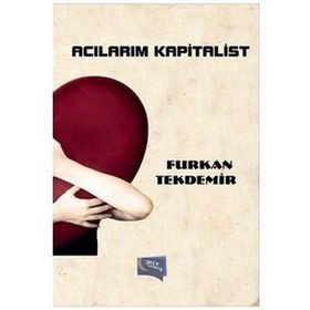 Acılarım Kapitalist - Furkan Tekdemir