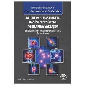 Acilde ve 1. Basamakta Kas İskelet Sistemi Ağrılarına Yaklaşım - Ema Tıp Kitabevi