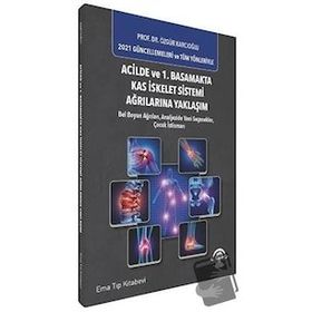 Acilde ve 1. Basamakta Kas İskelet Sistemi Ağrılarına Yaklaşım - Ema Tıp Kitabevi