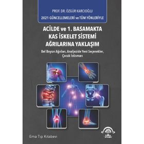 Acilde ve 1. Basamakta Kas İskelet Sistemi Ağrılarına Yaklaşım - Ema Tıp Kitabevi