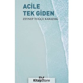Acile Tek Giden - Zeynep Tuğçe Karadağ