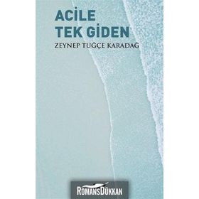 Acile Tek Giden - Zeynep Tuğçe Karadağ