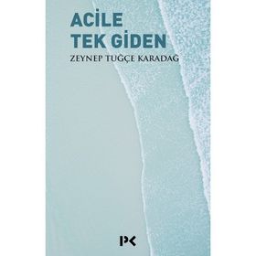 Acile Tek Giden - Zeynep Tuğçe Karadağ