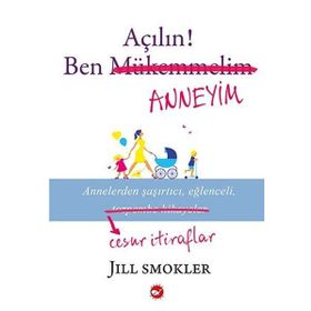 Açılın! Ben Anneyim - Jill Smokler