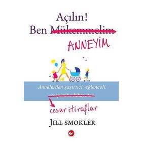 Açılın! Ben Anneyim - Jill Smokler