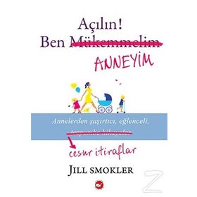 Açılın! Ben Anneyim - Jill Smokler