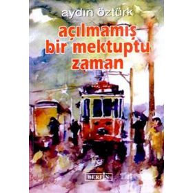 AÇILMAMIŞ BIR MEKTUPTU ZAMAN - AYDIN ÖZTÜRK
