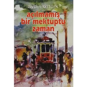 AÇILMAMIŞ BIR MEKTUPTU ZAMAN - AYDIN ÖZTÜRK