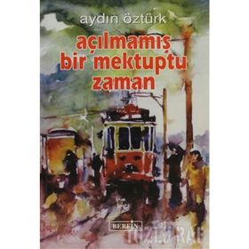 AÇILMAMIŞ BIR MEKTUPTU ZAMAN - AYDIN ÖZTÜRK