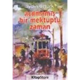 AÇILMAMIŞ BIR MEKTUPTU ZAMAN - AYDIN ÖZTÜRK