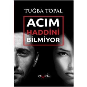 Acım Haddini Bilmiyor - Tuğba Topal