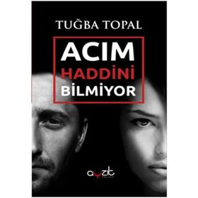 Acım Haddini Bilmiyor - Tuğba Topal