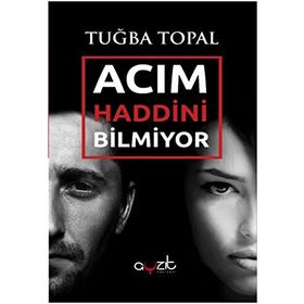 Acım Haddini Bilmiyor - Tuğba Topal