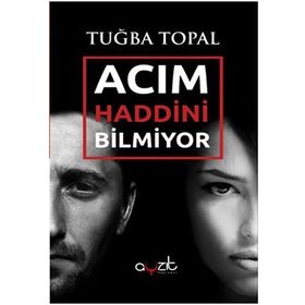 Acım Haddini Bilmiyor - Tuğba Topal
