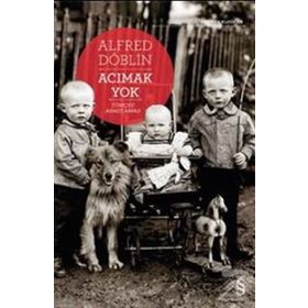 Acımak Yok - Alfred Döblin