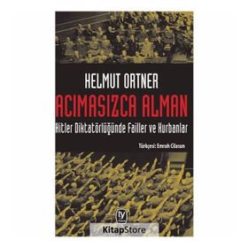 Acımasızca Alman & Hitler Diktatörlüğünde Failler Ve Kurbanlar - Helmut Ortner