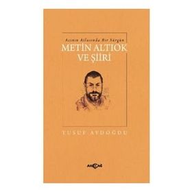 Acının Atlasında Bir Sürgün Metin Altıok ve Şiiri - Yusuf Aydoğdu