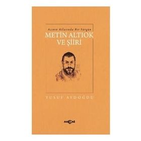 Acının Atlasında Bir Sürgün Metin Altıok ve Şiiri - Yusuf Aydoğdu