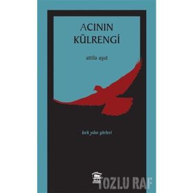 Acının Külrengi - Attila Aşut