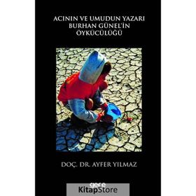 Acının ve Umudun Yazarı Burhan Günel'in Öykücülüğü - Ayfer Yılmaz