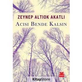 Acısı Bende Kalsın - Zeynep Altıok Akatlı