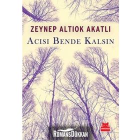 Acısı Bende Kalsın - Zeynep Altıok Akatlı