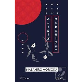 Acısız Medeniyet - Masahiro Morioka