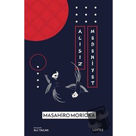 Acısız Medeniyet - Masahiro Morioka