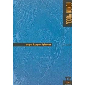 ACIYA KURŞUN İŞLEMEZ - ADNAN YÜCEL