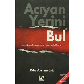Acıyan Yerini Bul - Kılıç Arslantürk