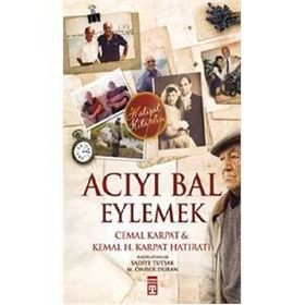 Acıyı Bal Eylemek - Kemal H. Karpat Cemal Karpat