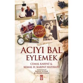 Acıyı Bal Eylemek - Kemal H. Karpat Cemal Karpat