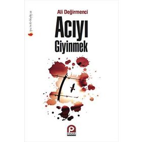 ACIYI GIYINMEK - ALI DEĞİRMENCİ