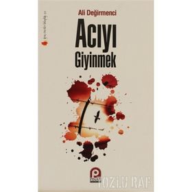 ACIYI GIYINMEK - ALI DEĞİRMENCİ