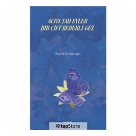 Acıyı Tad Eyler Bir Çift Kederli Göz - Servet Ertekinoğlu