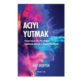 Acıyı Yutmak - Kati Morton