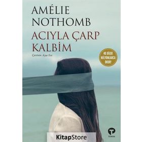 Acıyla Çarp Kalbim - Amelie Nothomb